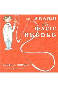 Dr. Shawn and His Magic Needle