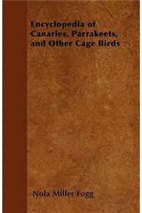 Encyclopedia of Canaries, Parrakeets, and Other Cage Birds