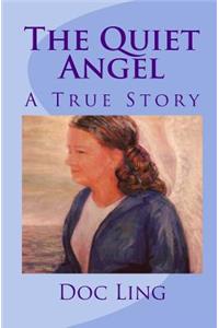 Quiet Angel: A True Story