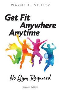 Get Fit-Anywhere, Anytime, No Gym Required