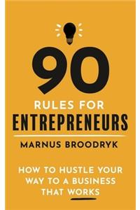 90 Rules for Entrepreneurs