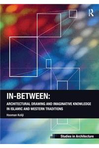 In-Between: Architectural Drawing and Imaginative Knowledge in Islamic and Western Traditions