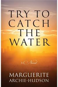 Try to Catch the Water