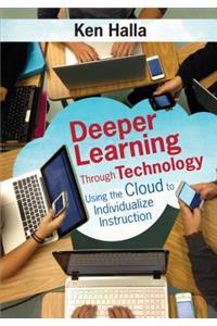 Deeper Learning Through Technology