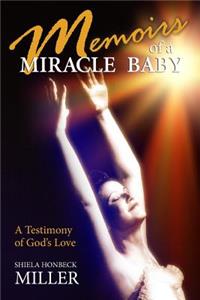 Memoirs of a Miracle Baby: A Testimony of God's Love