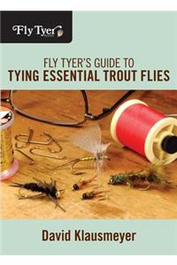 Fly Tyer's Guide to Tying Essential Trout Flies