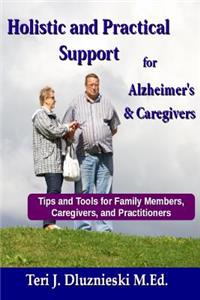 Holistic and Practical Support for Alzheimers and Caregivers