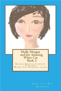 Molly Morgan and her Amazing White Cat Book 3