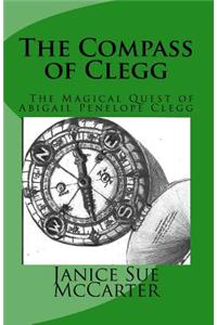 The Compass of Clegg: The Magical Quest of Abigail Penelope Clegg