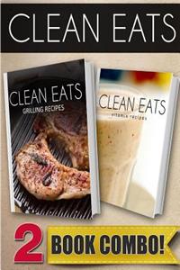 Grilling Recipes and Vitamix Recipes: 2 Book Combo