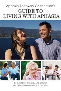 Aphasia Recovery Connection's Guide to Living with Aphasia