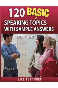 120 Basic Speaking Topics with Sample Answers Q91-120