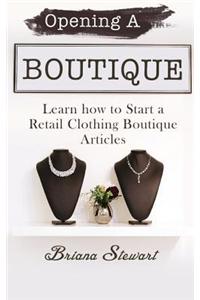 Opening a Boutique: Learn How to Start a Retail Clothing Boutique Articles