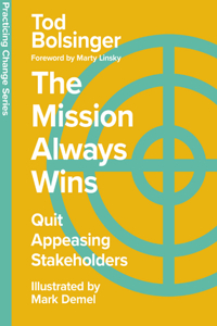 The Mission Always Wins - Quit Appeasing Stakeholders