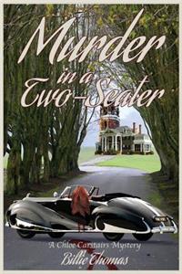 Murder in a Two-Seater: A Chloe Carstairs Mystery: A Chloe Carstairs Mystery