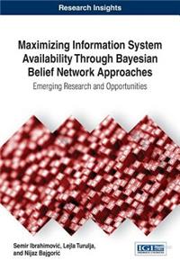 Maximizing Information System Availability Through Bayesian Belief Network Approaches