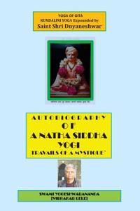 Autobiography of a Natha Siddha Yogi: Travails of a Mystique