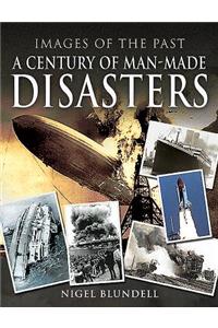 Century of Man-Made Disasters