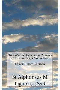 Way to Converse Always and Familiarly With God Large Print Edition