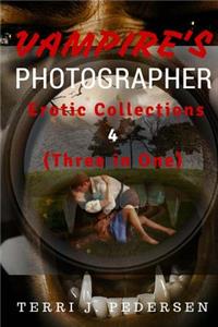 Vampires's Photographer Erotic Collections 4 (Three in One)