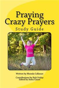 Praying Crazy Prayers