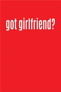 Got Girlfriend?