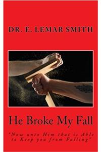 He Broke My Fall: Now Unto Him Who Is Able to Keep Me from Falling