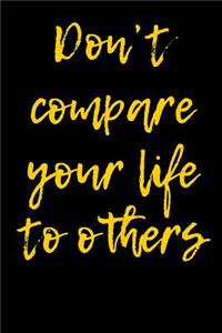Don't Compare Your Life to Others