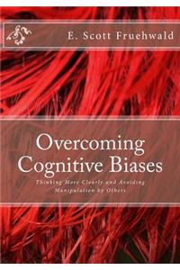 Overcoming Cognitive Biases