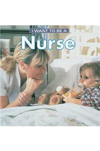 I Want to Be a Nurse