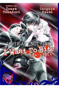 I Want To Bite (Yaoi Novel)