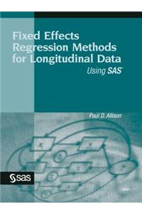 Fixed Effects Regression Methods for Longitudinal Data Using SAS