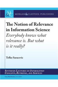 The Notion of Relevance in Information Science