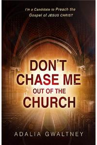 Don't Chase Me Out of the Church