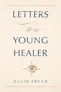Letters to a Young Healer