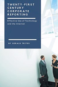 Corporate Reporting on the Internet: Effective Use of Technology and the Internet