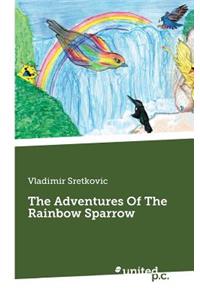 The Adventures Of The Rainbow Sparrow