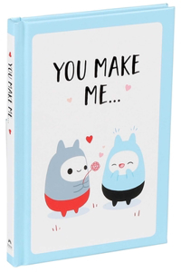You Make Me...