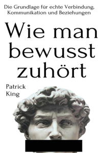 Wie man bewusst zuhört