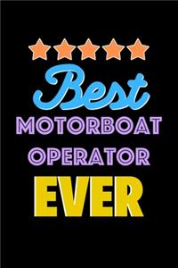 Best Motorboat Operator Evers Notebook - Motorboat Operator Funny Gift