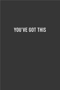 You've Got This - Motivational Notebook, Inspirational Journal, Inspiring and Empowering Gift Idea for Coworkers/Friends/Family