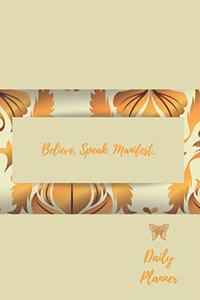 Believe, Speak, Manifest. Daily Planner