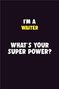 I'M A Waiter, What's Your Super Power?