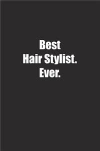 Best Hair Stylist. Ever.