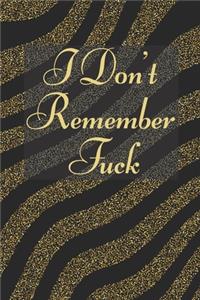 I Don't Remember Fuck