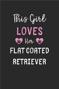 This Girl Loves Her Flat Coated Retriever