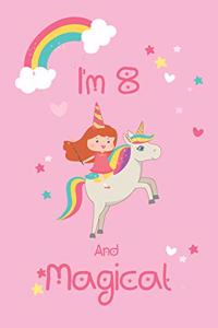 Unicorn Notebook I'm 8 And Magical - Unicorn Journal - 8 Year Old Birthday Gift