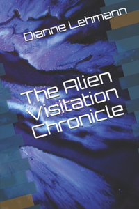 The Alien Visitation Chronicle