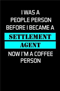 I Was a People Person Before I Became a Settlement Agent