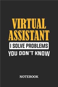 Virtual Assistant I Solve Problems You Don't Know Notebook